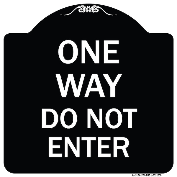 Signmission One Way Do Not Enter Heavy-Gauge Aluminum Architectural Sign, 18" H, BW-1818-23524 A-DES-BW-1818-23524 - main